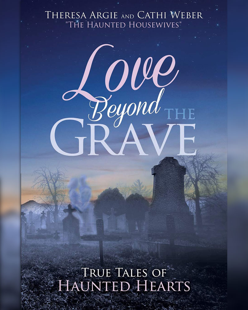 Love Beyond the Grave: True Tales of Haunted Hearts